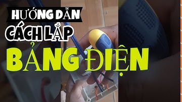 Hướng dẫn cách đấu bảng điện dân dụng dễ dàng và đúng ký thuật ll sopoka