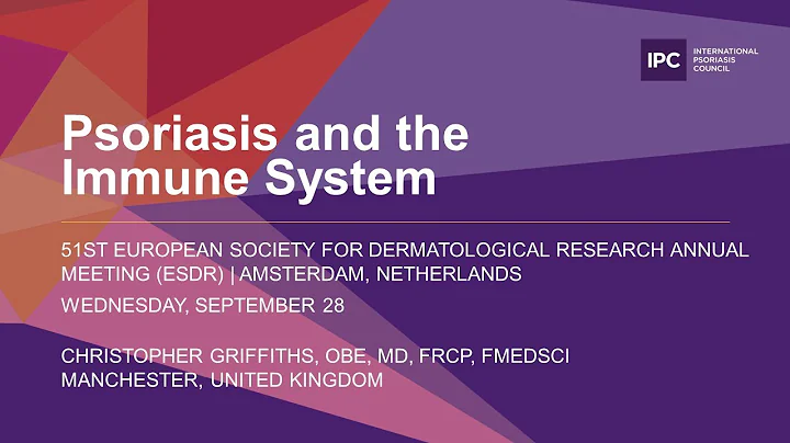 Psoriasis and the Immune System | Christopher Griffiths, OBE, MD, FRCP, FMedSci | United Kingdom