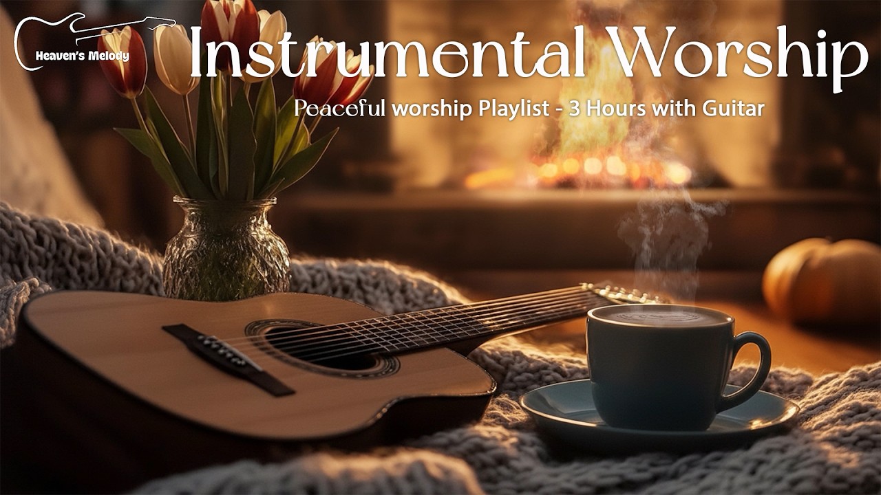 Instrumental Worship Songs - 3 Hours of acoustic guitar for relaxation and prayer.