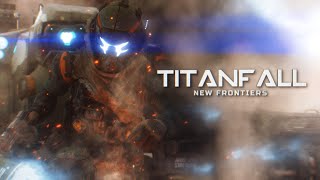 TITANFALL | NEW FRONTIERS (Fan Film Concept Trailer)