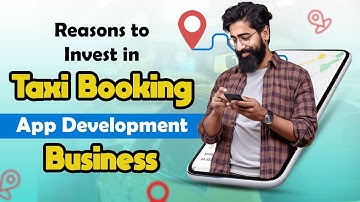 Top Reasons to Invest in Taxi App Development Business | Mobile Applications | RichestSoft