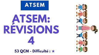 ATSEM: RÉVISIONS 4 - 53 QCM - Difficulté : ★