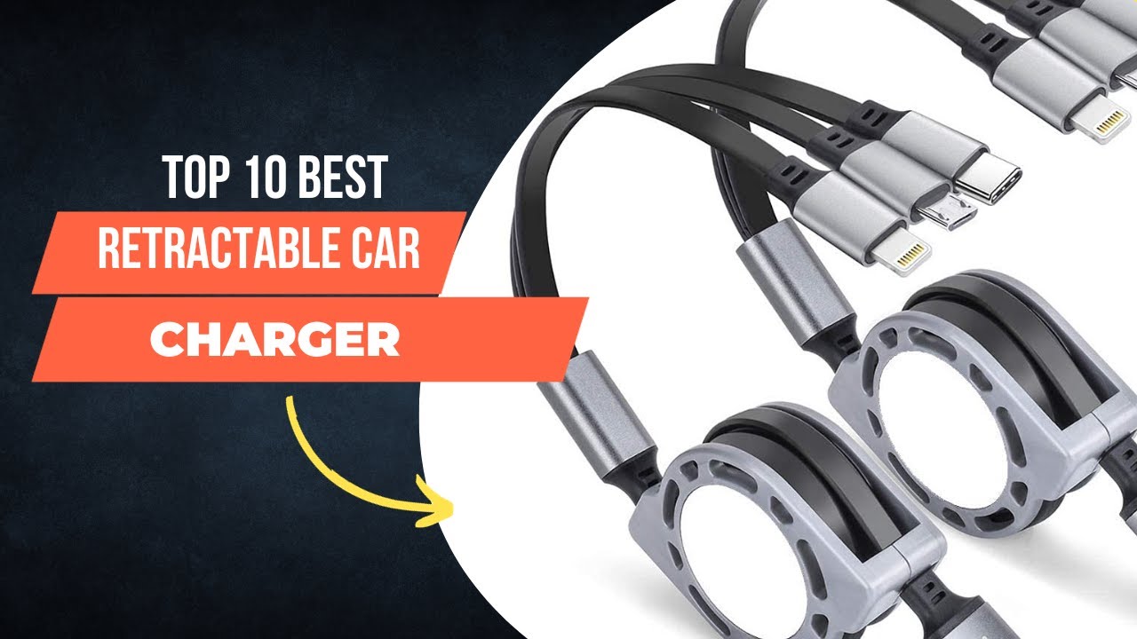 Top 10 Best Retractable Car Charger 