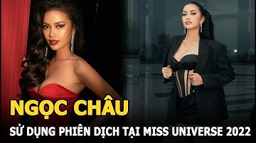 Ngọc Châu sử dụng phiên dịch cho phần ứng xử tại MU 2022, fan lo ngại khó đăng quang, vì sao?