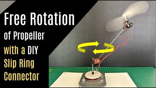 Rotating Propeller Arm Using A Homemade Slip Ring Connector I DIY Slip Ring Connector Project