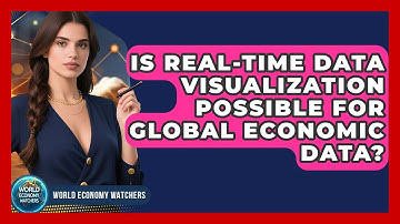 Is Real-Time Data Visualization Possible for Global Economic Data? - World Economy Watchers