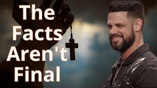 The Facts Aren't Final - Steven Furtick Sermons