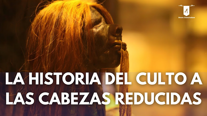 La Historia del Culto a las Cabezas Reducidas