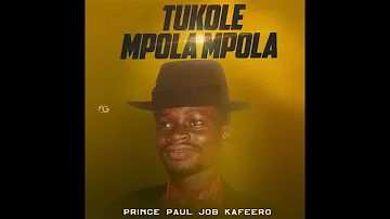 Tukole mpola mpola - Prince Job Paul Kafeero (Official HQ Audio)