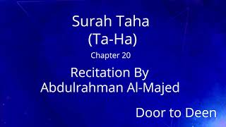 Surah Taha (Ta-Ha) Abdulrahman Al-Majed  Quran Recitation