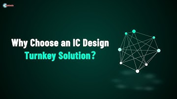 Why Choose an IC Design Turnkey Solution?
