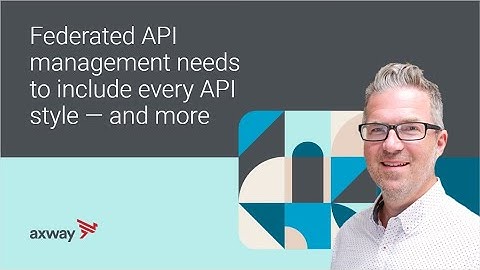 Federated API Management Needs To Include Every API Style — And More