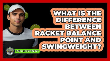 What Is The Difference Between Racket Balance Point And Swingweight? - The Racket Xpert