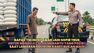 Ayahku Seorang TNI Nyamar Jadi Supir Truk untuk Menguji Calon Suamiku yang Polisi! Yang Terjadi....
