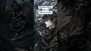 Shadow Slave Ep. 5 Broken Chains 