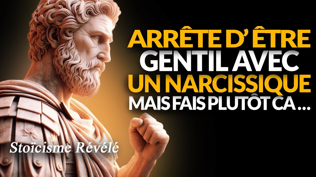 CESSE D’ÊTRE GENTIL AVEC UN NARCISSIQUE, FAIS CELA À LA PLACE... | STOÏCISME