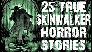 25 TRUE Skinwalker \& Deep Woods Horror Stories | Ultimate Compilation | (Scary Stories)