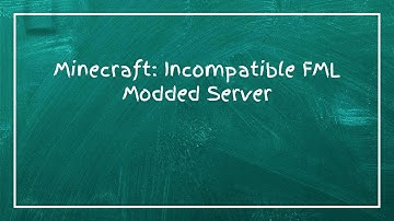 Minecraft: Incompatible FML Modded Server