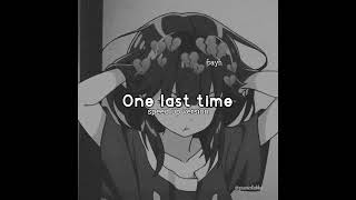 One last time - Ariana Grande (speed up + reverb)