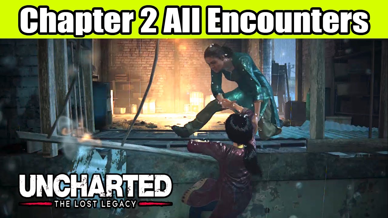 Uncharted The Lost Legacy Chapter 2 All Encounters
