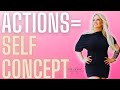 Your Actions Tell You What Your Self Concept Is /Mindset / Kim Velez