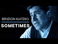 SOMETIMES - Official Music Video - Benzion Klatzko