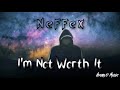 Neffex   I&#39;m Not Worth It (1 hour loop)