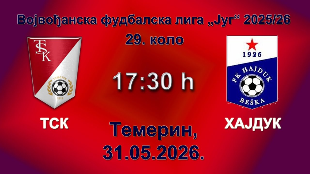 FK TSK (Temerin) - FK HAJDUK (Beška); VFL-jug 2025/26. 29. kolo, 31.05.2026.