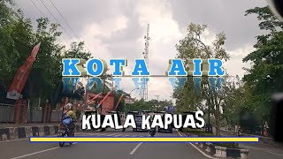KELILING FULL KOTA KUALA KAPUAS KALIMANTAN TENGAH //Central Borneo