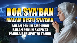 DOA BULAN SYA'BAN - SPESIAL MALAM NISFU SYA'BAN | BULAN PENUH AMPUNAN