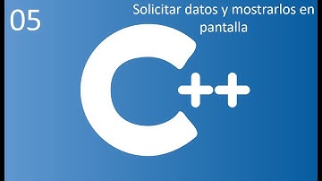 5) Programacion en C++ || Solicitando datos al usuario y mostrarlos en pantalla