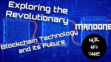 Exploring the Revolutionary Blockchain Technology and Its Future