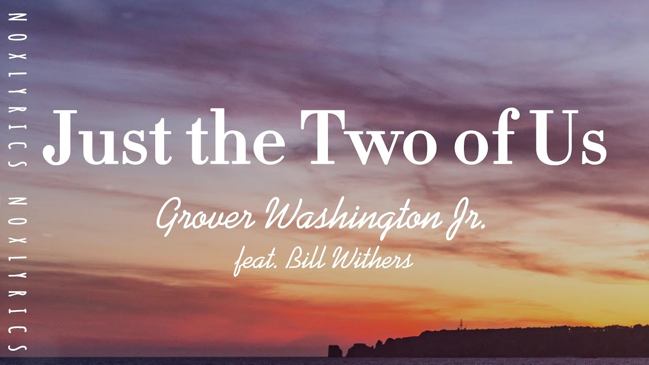 Grover Washington Jr. - Just the Two of Us (feat. Bill Withers) (Lyrics