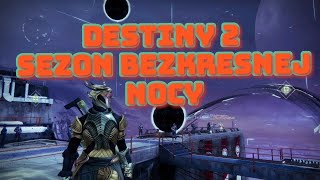 😰😰😰Destiny 2 SEZON BEZKRESNEJ NOCY😰😰😰