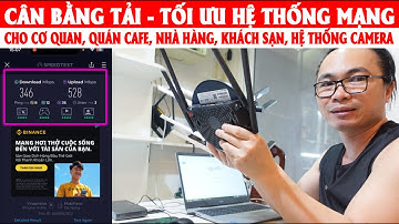 CÂN BẰNG TẢI - TỐI ƯU HỆ THỐNG MẠNG NHÀ HÀNG, KHÁCH SẠN, CƠ QUAN, QUÁN CAFE, HỆ THỐNG CAMERA #ruijie