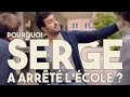 Serge le mytho 01  pourquoi serge a arrt lcole 