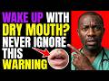 SENIORS: Waking Up With a Dry Mouth Every Morning? Your Body Is Warning You About THIS