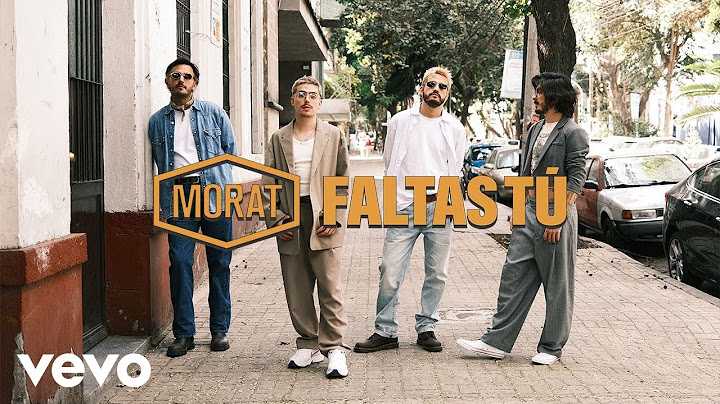 Morat - Faltas Tú (Official Video)