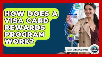 How Does a Visa Card Rewards Program Work? | Points and Perks Channel News