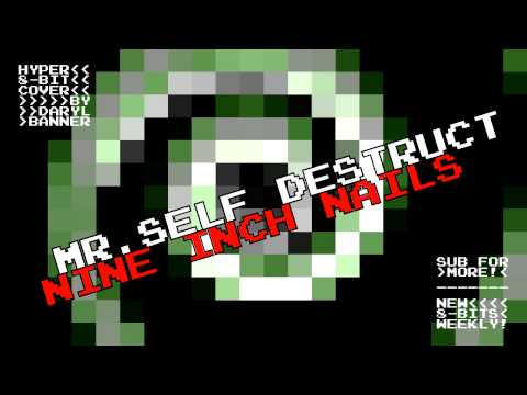 Mira [8-BIT] Nine Inch Nails "MR. SELF DESTRUCT" Hyper 8-Bit Cover en YouTube