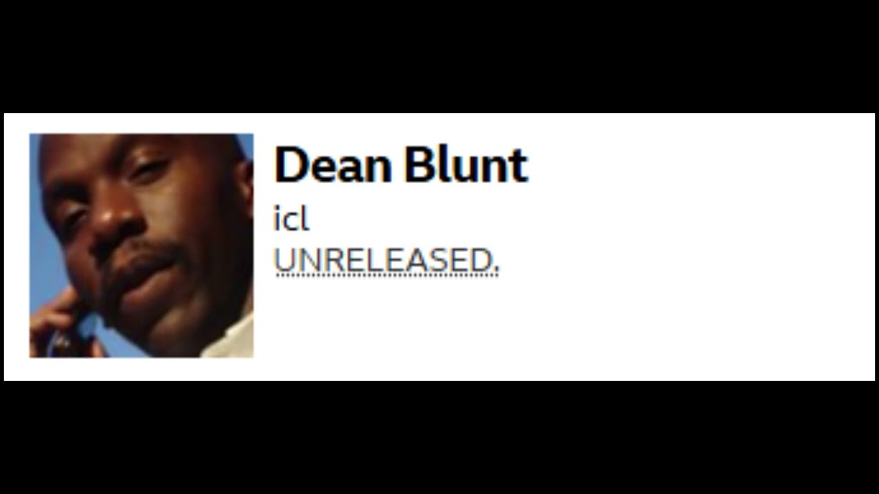 PREVIEW* Dean Blunt/Babyfather - icl (ft. TYSON) - YouTube