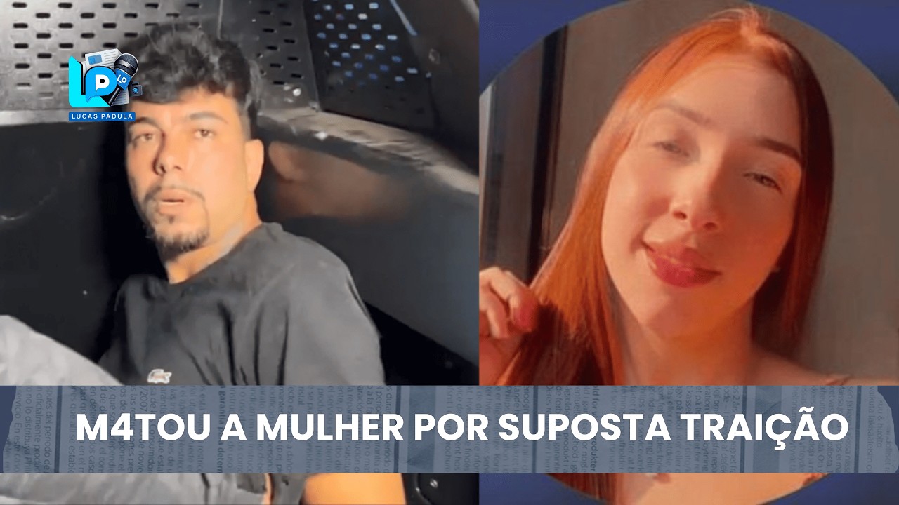 Autor diz que mat0u ex-mulher por “traição”; Homem já havia sido preso por agressão