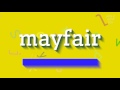 Comment prononcer mayfair  mayfair how to pronounce mayfair mayfair