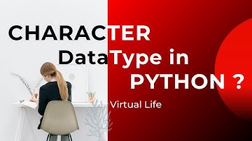 Character Data Type in Python [Python Strings Part-3] | Virtual Life