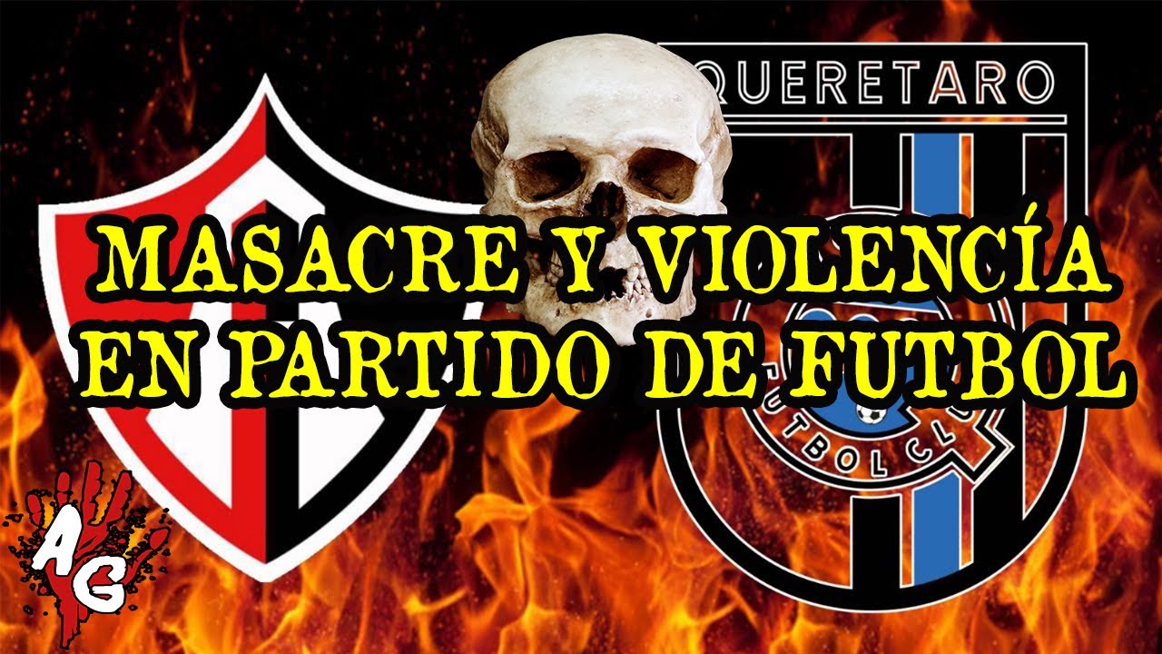 ATLAS VS QUERETARO LA TRAGEDIA IMBORRABLE DEL FUTBOL MEXICANO ARLES