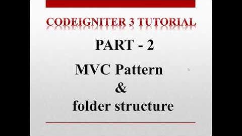 Codeigniter 3 Tutorial for beginners - Folder structure and MVC Framework details #part 2
