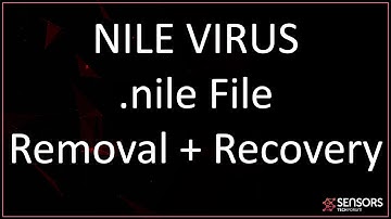 NILE VIRUS FILE (.nile) Removal + Decryption Guide Steps