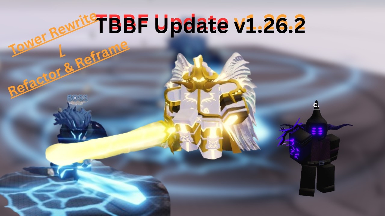 TBBF Update v1.26.2 (Tower Rewrite) [ROBLOX TBBF]