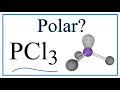 Molecular Geometry and Polarity of PCl3