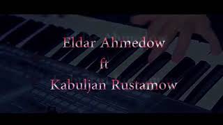 Kabuljan Rustamow Eldar ahmedow Adyn name toydan